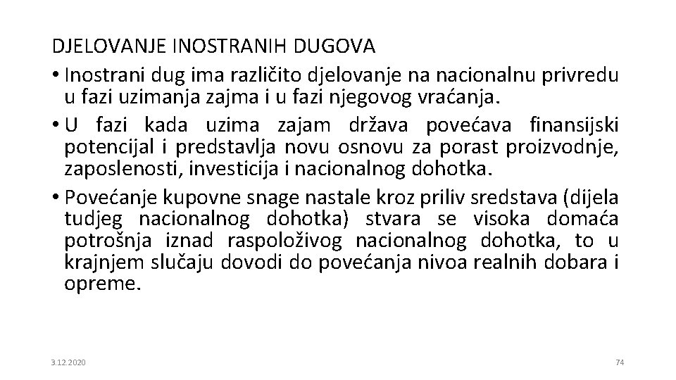 DJELOVANJE INOSTRANIH DUGOVA • Inostrani dug ima različito djelovanje na nacionalnu privredu u fazi