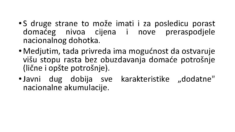  • S druge strane to može imati i za posledicu porast domaćeg nivoa