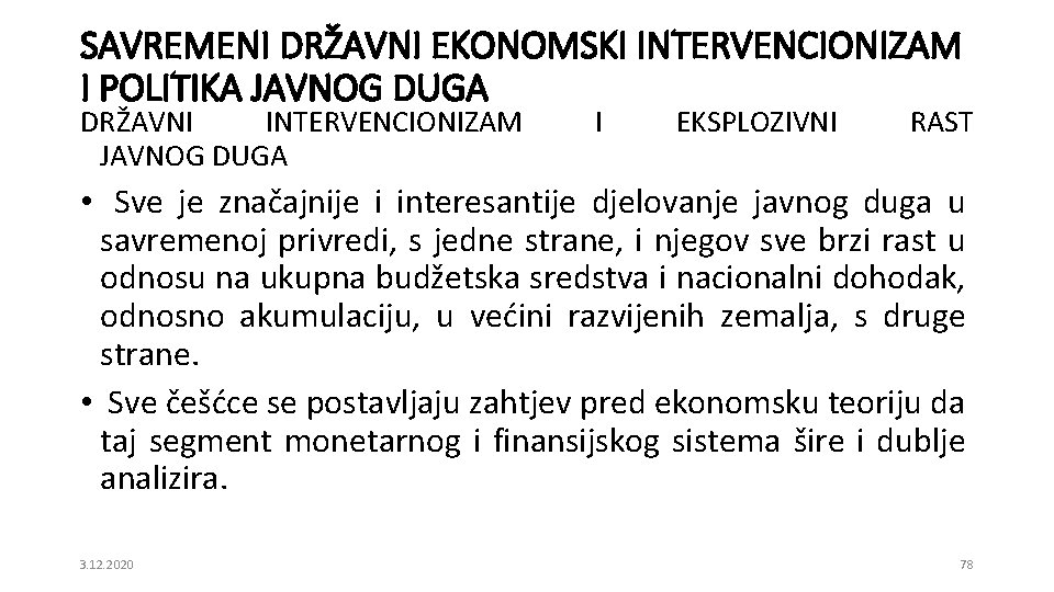 SAVREMENI DRŽAVNI EKONOMSKI INTERVENCIONIZAM I POLITIKA JAVNOG DUGA DRŽAVNI INTERVENCIONIZAM JAVNOG DUGA I EKSPLOZIVNI