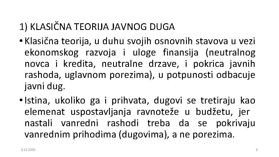 1) KLASIČNA TEORIJA JAVNOG DUGA • Klasična teorija, u duhu svojih osnovnih stavova u