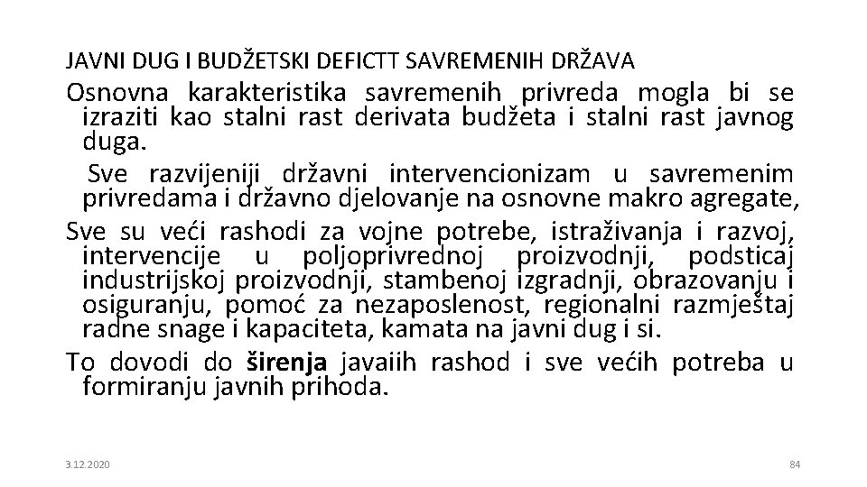JAVNI DUG I BUDŽETSKI DEFICTT SAVREMENIH DRŽAVA Osnovna karakteristika savremenih privreda mogla bi se
