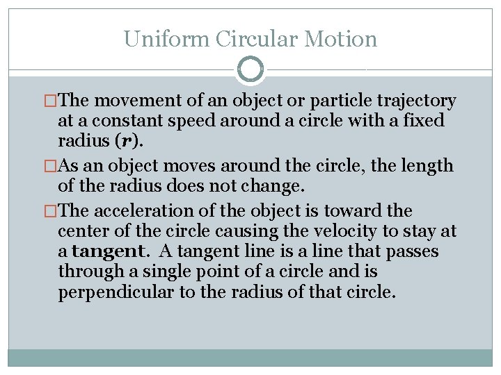 Uniform Circular Motion �The movement of an object or particle trajectory at a constant