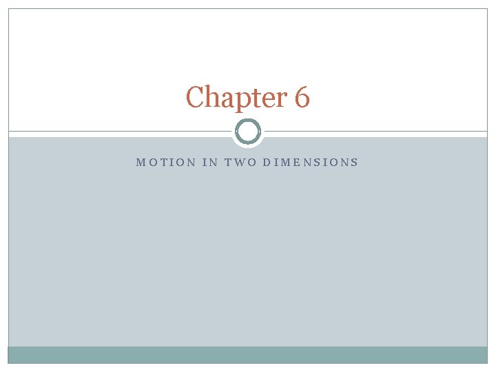 Chapter 6 MOTION IN TWO DIMENSIONS 