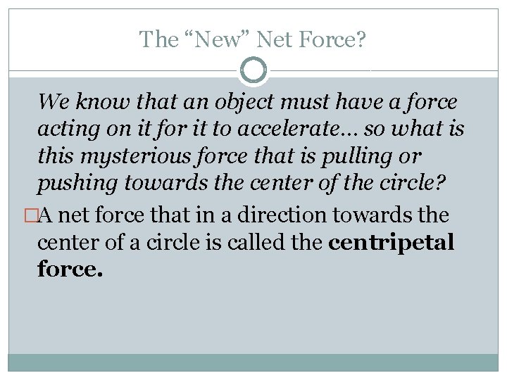 The “New” Net Force? We know that an object must have a force acting