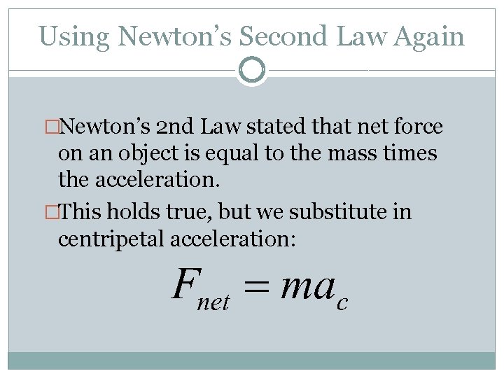 Using Newton’s Second Law Again �Newton’s 2 nd Law stated that net force on