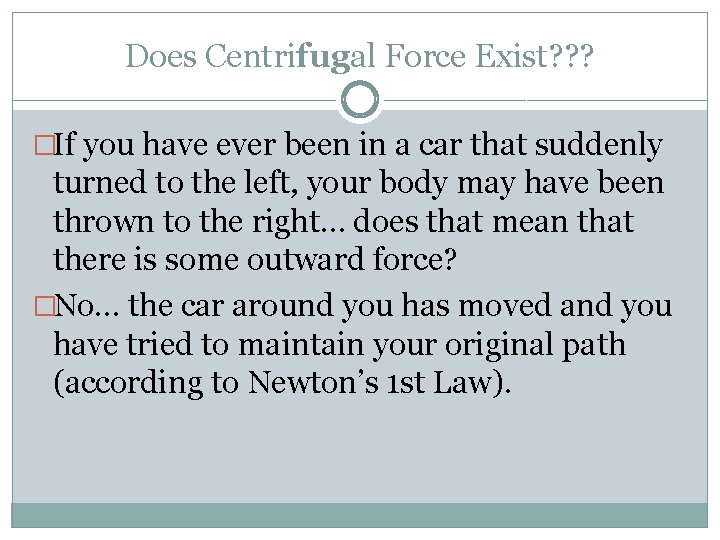 Does Centrifugal Force Exist? ? ? �If you have ever been in a car