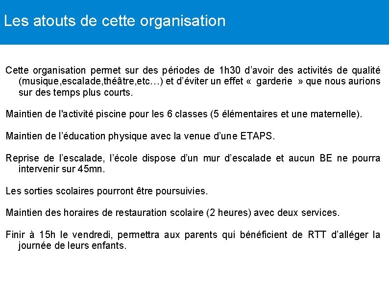 Les atouts de cette organisation Cette organisation permet sur des périodes de 1 h