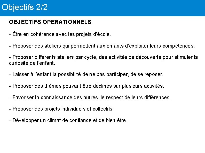 Objectifs 2/2 OBJECTIFS OPERATIONNELS - Être en cohérence avec les projets d’école. - Proposer