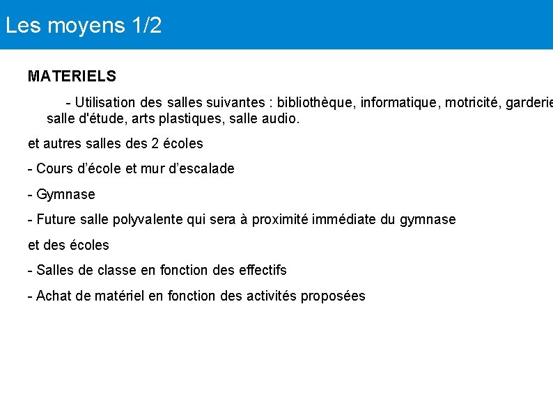 Les moyens 1/2 MATERIELS - Utilisation des salles suivantes : bibliothèque, informatique, motricité, garderie