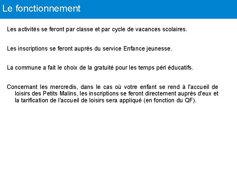 Le fonctionnement Les activités se feront par classe et par cycle de vacances scolaires.