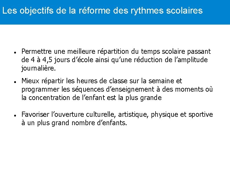 Les objectifs de la réforme des rythmes scolaires Permettre une meilleure répartition du temps