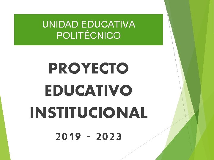 UNIDAD EDUCATIVA POLITÉCNICO PROYECTO EDUCATIVO INSTITUCIONAL 2019 - 2023 
