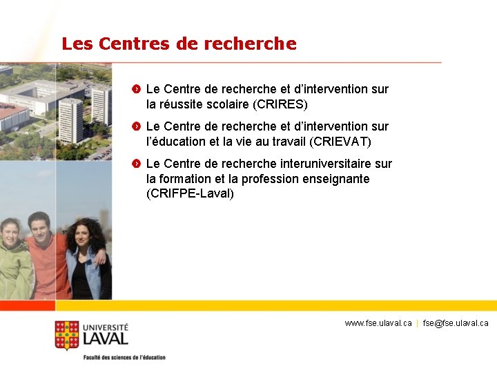 Les Centres de recherche Le Centre de recherche et d’intervention sur la réussite scolaire