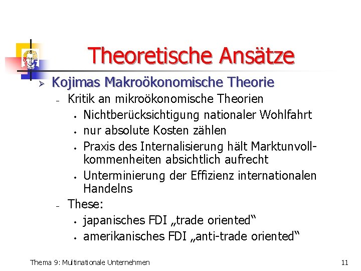 Theoretische Ansätze Ø Kojimas Makroökonomische Theorie - - Kritik an mikroökonomische Theorien • Nichtberücksichtigung