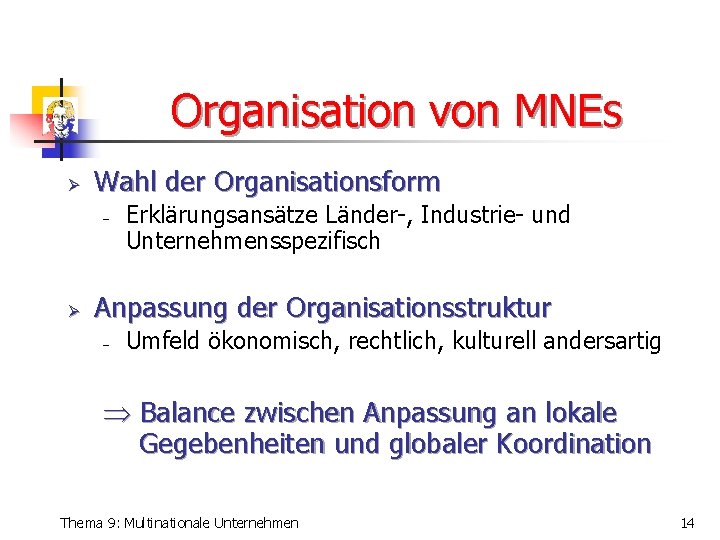 Organisation von MNEs Ø Wahl der Organisationsform - Ø Erklärungsansätze Länder-, Industrie- und Unternehmensspezifisch