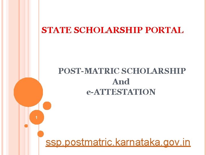 STATE SCHOLARSHIP PORTAL POST-MATRIC SCHOLARSHIP And e-ATTESTATION 1 ssp. postmatric. karnataka. gov. in 