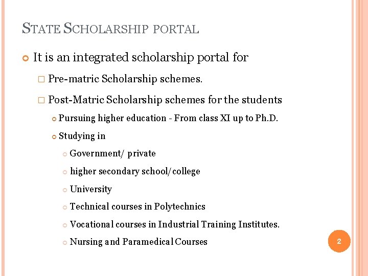 STATE SCHOLARSHIP PORTAL It is an integrated scholarship portal for � Pre-matric Scholarship schemes.