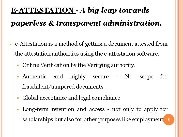 E-ATTESTATION - A big leap towards paperless & transparent administration. § e-Attestation is a