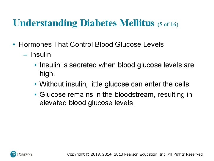 Understanding Diabetes Mellitus (5 of 16) • Hormones That Control Blood Glucose Levels –