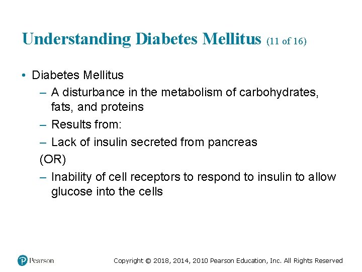 Understanding Diabetes Mellitus (11 of 16) • Diabetes Mellitus – A disturbance in the