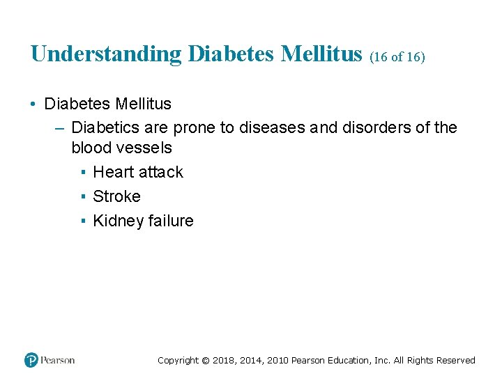 Understanding Diabetes Mellitus (16 of 16) • Diabetes Mellitus – Diabetics are prone to