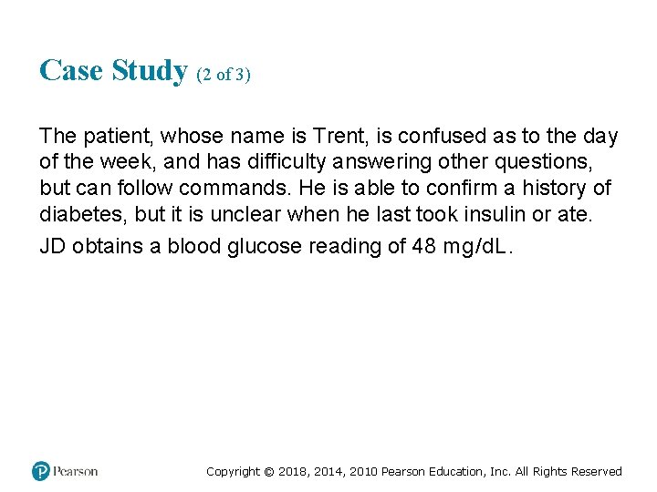 Case Study (2 of 3) The patient, whose name is Trent, is confused as