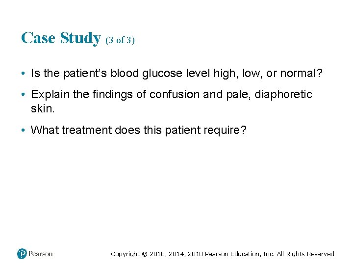 Case Study (3 of 3) • Is the patient’s blood glucose level high, low,