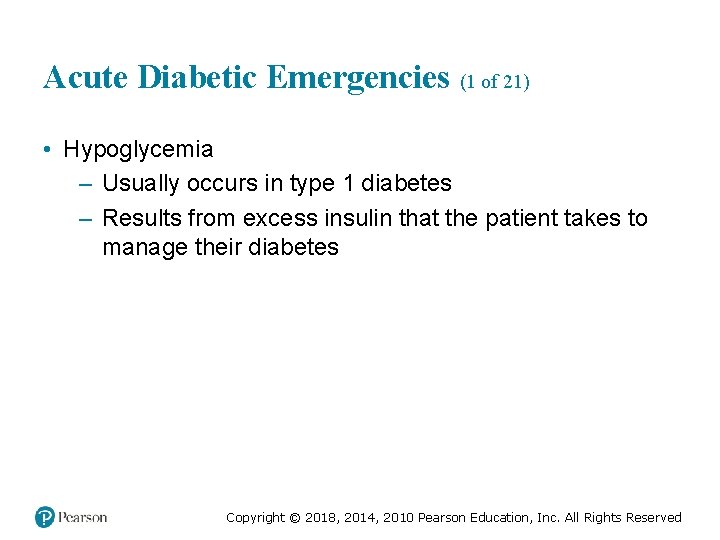 Acute Diabetic Emergencies (1 of 21) • Hypoglycemia – Usually occurs in type 1