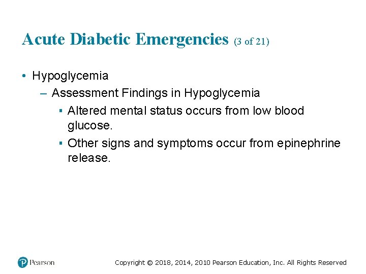 Acute Diabetic Emergencies (3 of 21) • Hypoglycemia – Assessment Findings in Hypoglycemia ▪