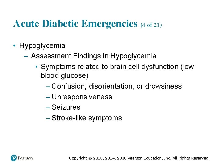 Acute Diabetic Emergencies (4 of 21) • Hypoglycemia – Assessment Findings in Hypoglycemia ▪