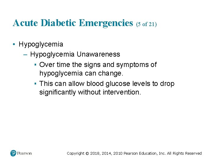 Acute Diabetic Emergencies (5 of 21) • Hypoglycemia – Hypoglycemia Unawareness ▪ Over time