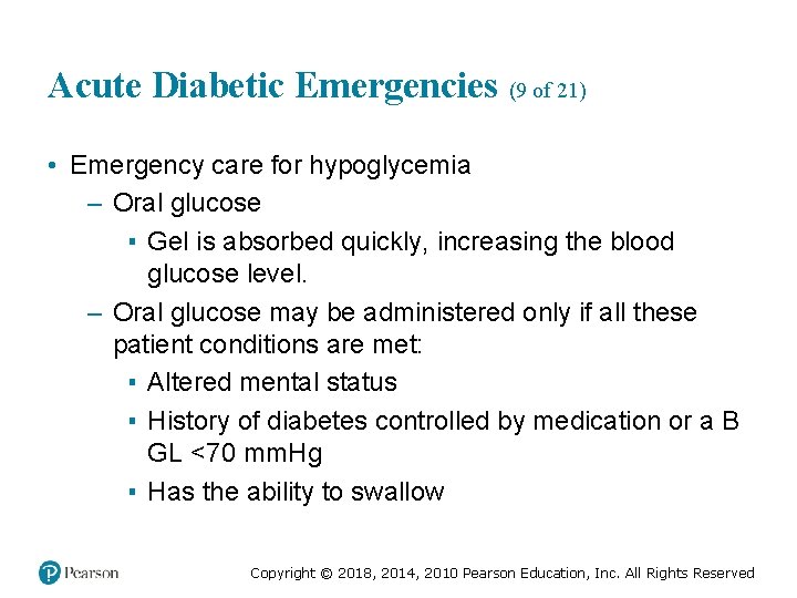 Acute Diabetic Emergencies (9 of 21) • Emergency care for hypoglycemia – Oral glucose