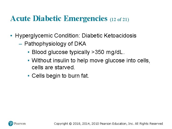 Acute Diabetic Emergencies (12 of 21) • Hyperglycemic Condition: Diabetic Ketoacidosis – Pathophysiology of