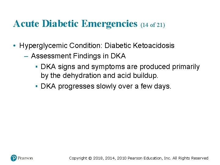 Acute Diabetic Emergencies (14 of 21) • Hyperglycemic Condition: Diabetic Ketoacidosis – Assessment Findings