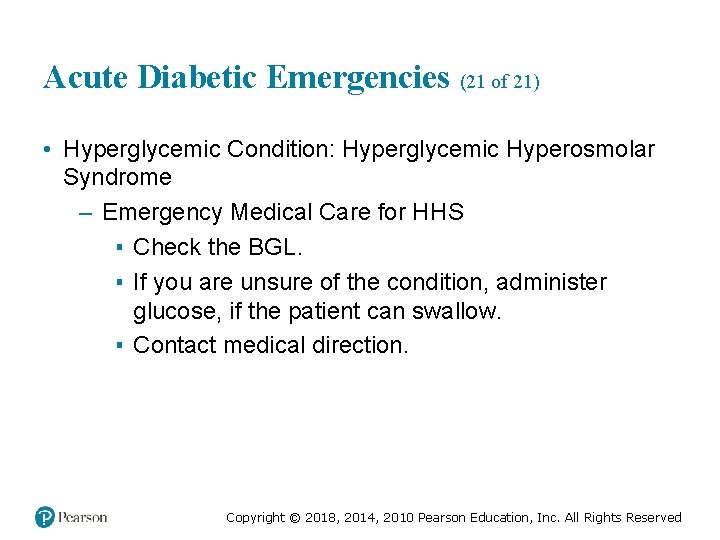 Acute Diabetic Emergencies (21 of 21) • Hyperglycemic Condition: Hyperglycemic Hyperosmolar Syndrome – Emergency