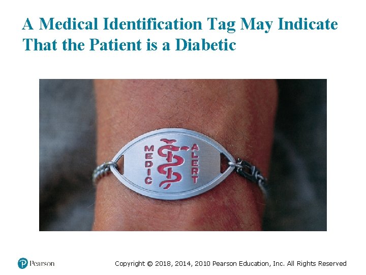 A Medical Identification Tag May Indicate That the Patient is a Diabetic Copyright ©