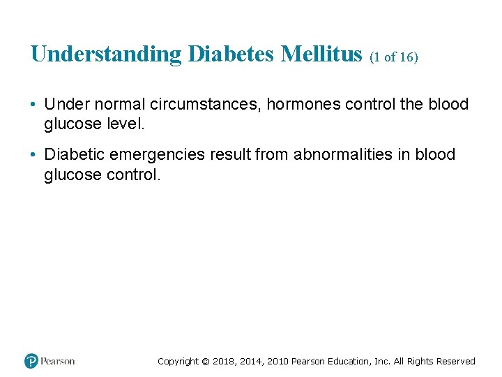 Understanding Diabetes Mellitus (1 of 16) • Under normal circumstances, hormones control the blood
