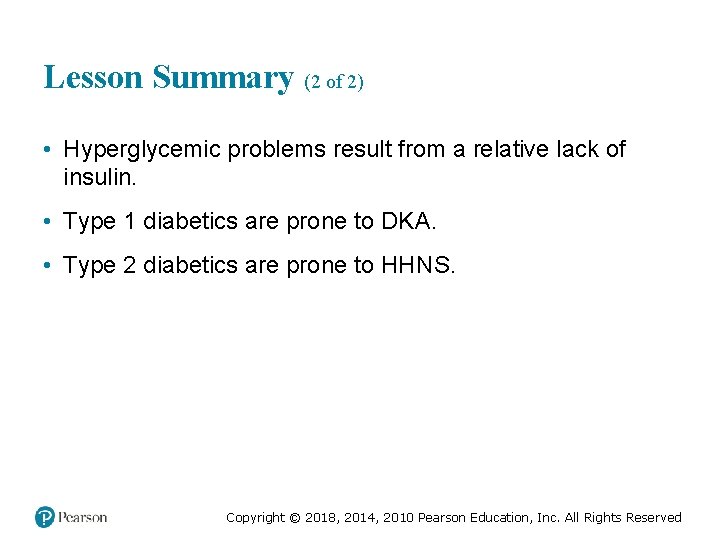 Lesson Summary (2 of 2) • Hyperglycemic problems result from a relative lack of