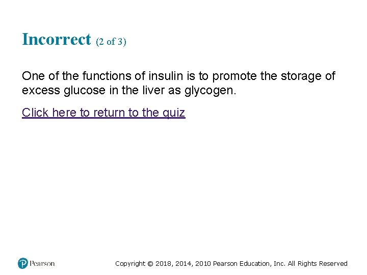 Incorrect (2 of 3) One of the functions of insulin is to promote the