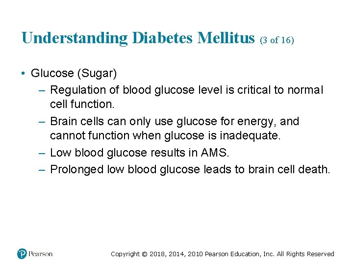 Understanding Diabetes Mellitus (3 of 16) • Glucose (Sugar) – Regulation of blood glucose