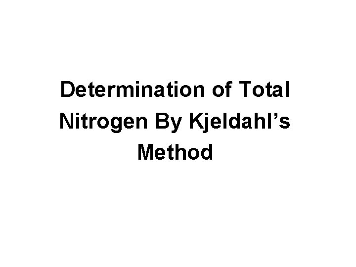 Determination of Total Nitrogen By Kjeldahl’s Method 
