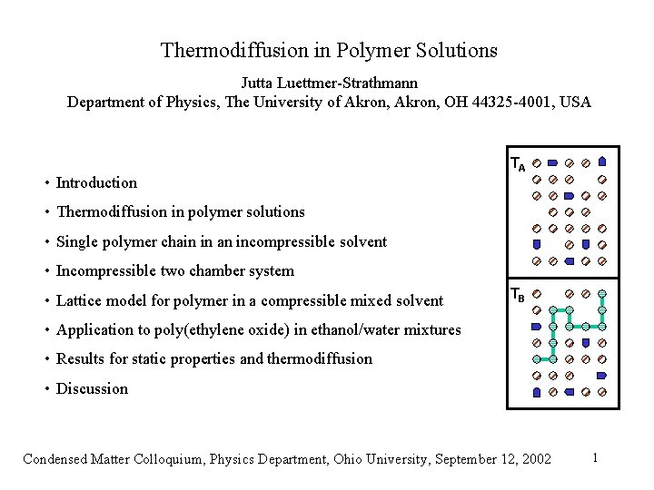 Thermodiffusion in Polymer Solutions Jutta Luettmer-Strathmann Department of Physics, The University of Akron, OH