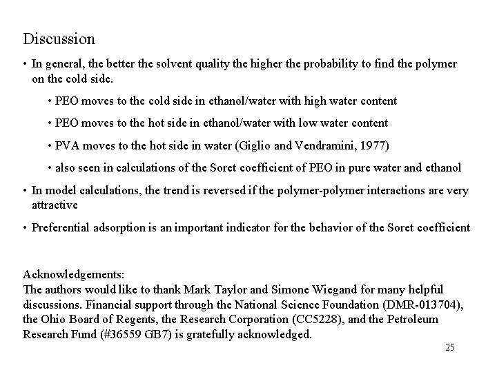 Discussion • In general, the better the solvent quality the higher the probability to