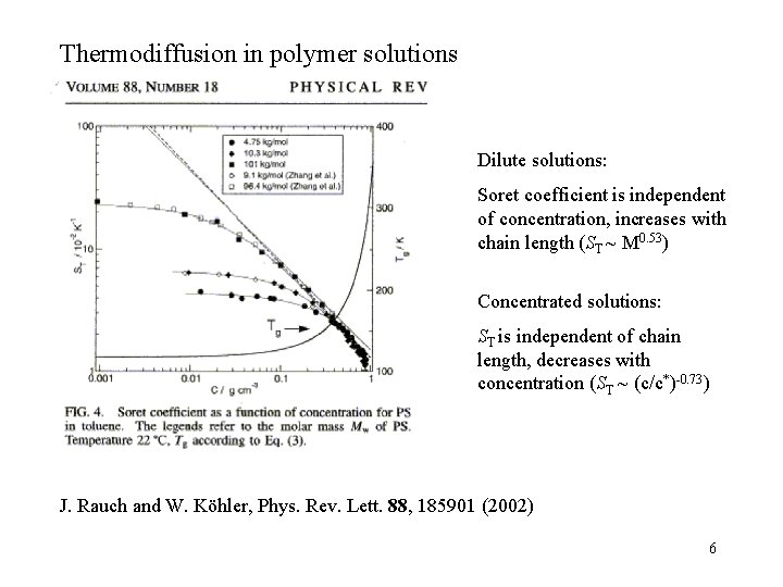 Thermodiffusion in polymer solutions Dilute solutions: Soret coefficient is independent of concentration, increases with