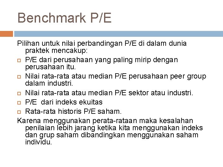 Benchmark P/E Pilihan untuk nilai perbandingan P/E di dalam dunia praktek mencakup: P/E dari