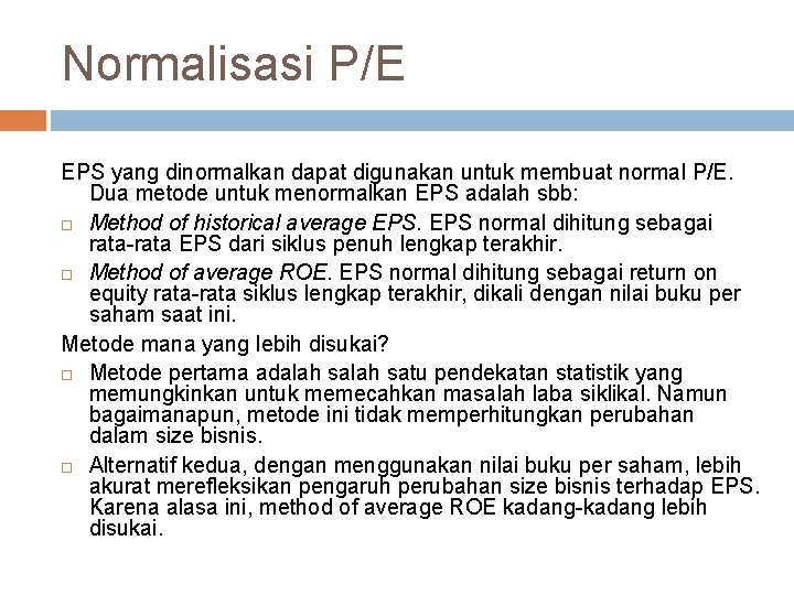 Normalisasi P/E EPS yang dinormalkan dapat digunakan untuk membuat normal P/E. Dua metode untuk