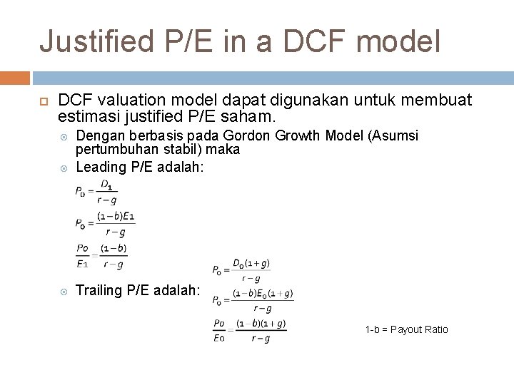 Justified P/E in a DCF model DCF valuation model dapat digunakan untuk membuat estimasi