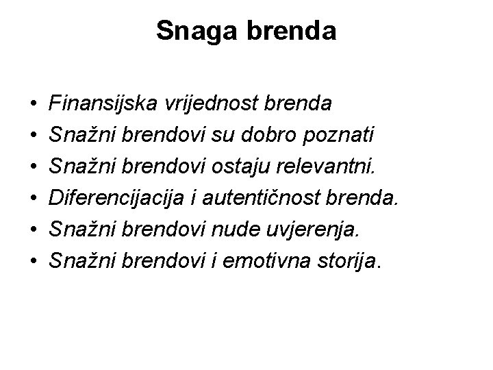 Snaga brenda • • • Finansijska vrijednost brenda Snažni brendovi su dobro poznati Snažni