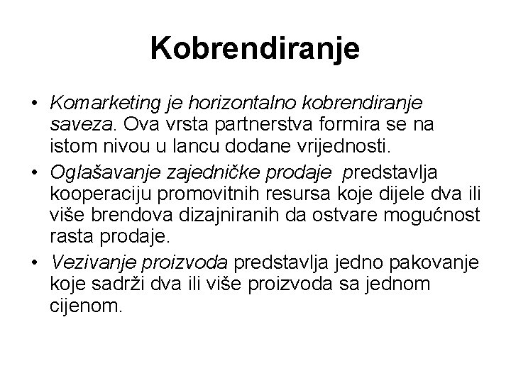 Kobrendiranje • Komarketing je horizontalno kobrendiranje saveza. Ova vrsta partnerstva formira se na istom