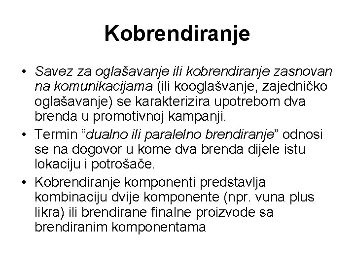 Kobrendiranje • Savez za oglašavanje ili kobrendiranje zasnovan na komunikacijama (ili kooglašvanje, zajedničko oglašavanje)